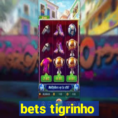 bets tigrinho